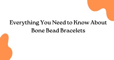 Everything You Need to Know About Bone Bead Bracelets